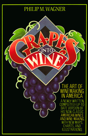 Grapes into Wine by Philip M. Wagner
