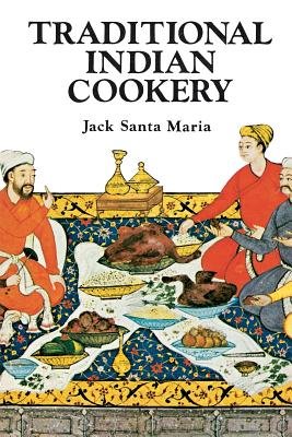 Traditional Indian Cookery by Jack Santa Maria