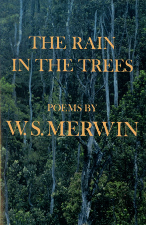 The Rain in the Trees by W. S. Merwin