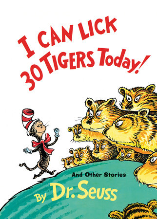 I Can Lick 30 Tigers Today And Other Stories By Dr Seuss Penguinrandomhouse Com Books