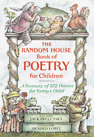 The Random House Book of Poetry for Children by Jack Prelutsky; illustrated by Arnold Lobel