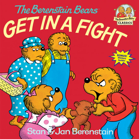 The Berenstain Bears Get in a Fight by Stan Berenstain and Jan Berenstain