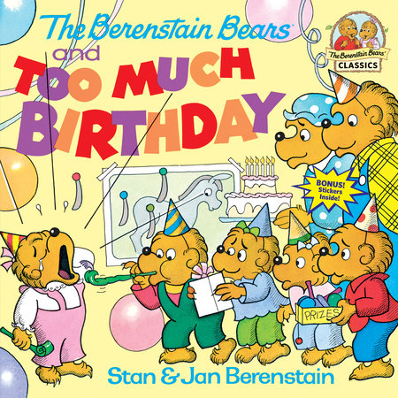 The Berenstain Bears and Too Much Birthday by Stan Berenstain and Jan Berenstain