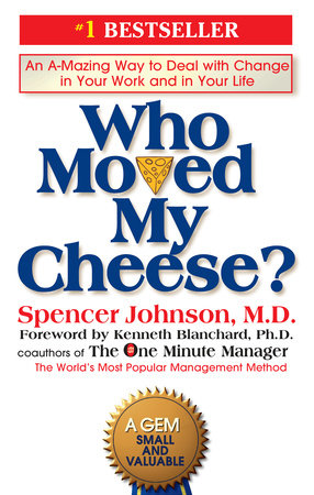 Who Moved My Cheese? by Spencer Johnson