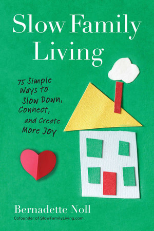 Slow Family Living by Bernadette Noll