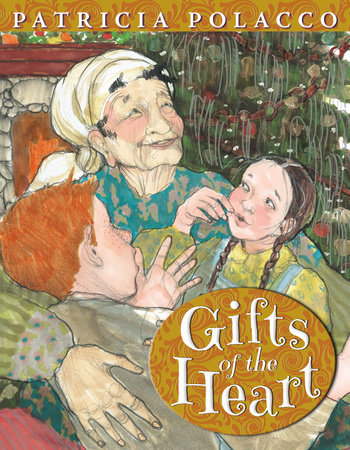 Gifts of the Heart by Patricia Polacco