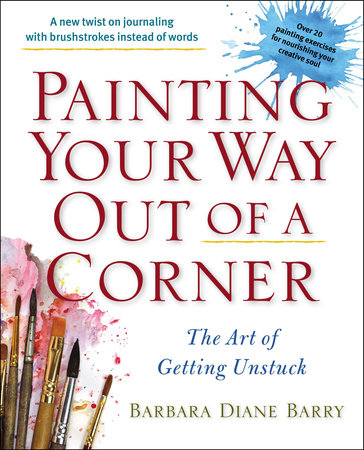 Painting Your Way Out of a Corner by Barbara Diane Barry