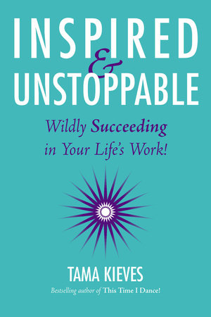 Inspired & Unstoppable by Tama Kieves