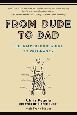 From Dude to Dad by Chris Pegula and Frank Meyer