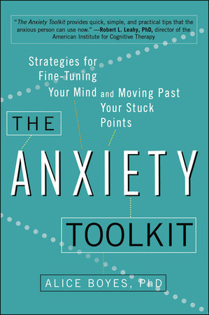 The Anxiety Toolkit by Alice Boyes, PhD