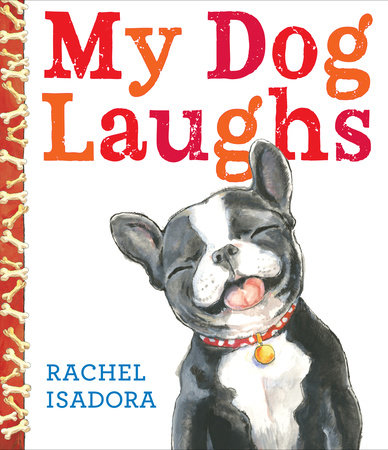 My Dog Laughs by Rachel Isadora