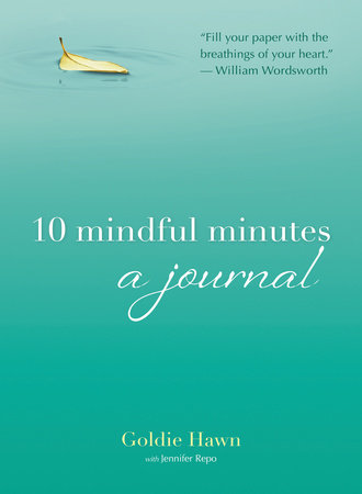 10 Mindful Minutes by Goldie Hawn and Jennifer Repo