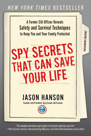 Spy Secrets That Can Save Your Life by Jason Hanson