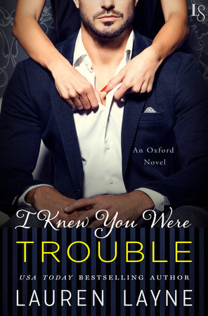 I Knew You Were Trouble by Lauren Layne