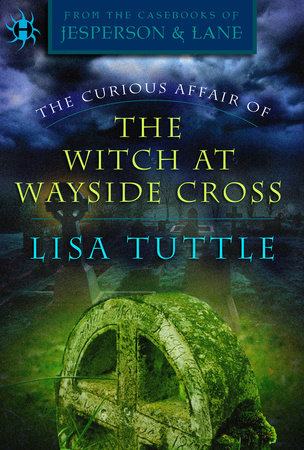 The Curious Affair of the Witch at Wayside Cross by Lisa Tuttle