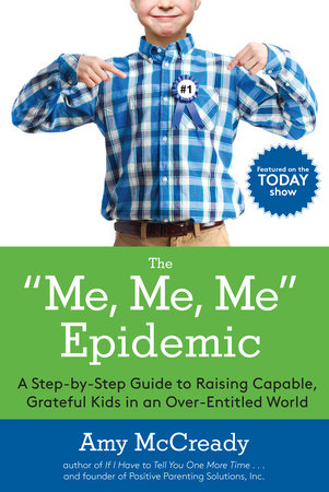 The Me, Me, Me Epidemic by Amy McCready