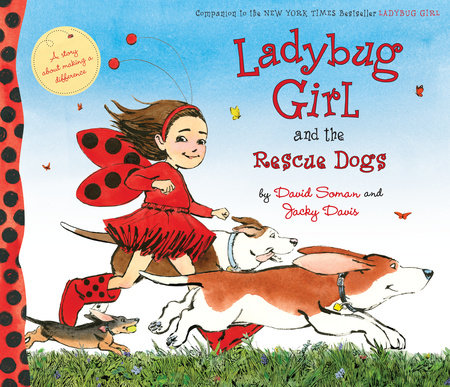 Ladybug Girl and the Rescue Dogs by David Soman and Jacky Davis; illustrated by David Soman