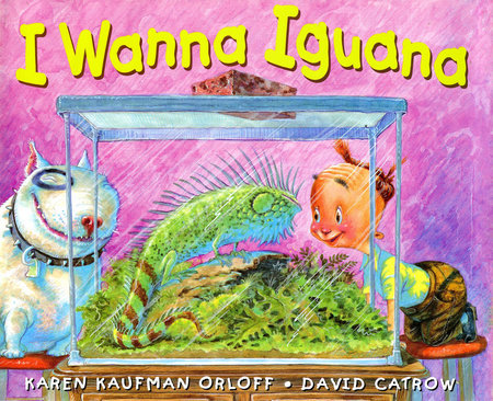 I Wanna Iguana by Karen Kaufman Orloff