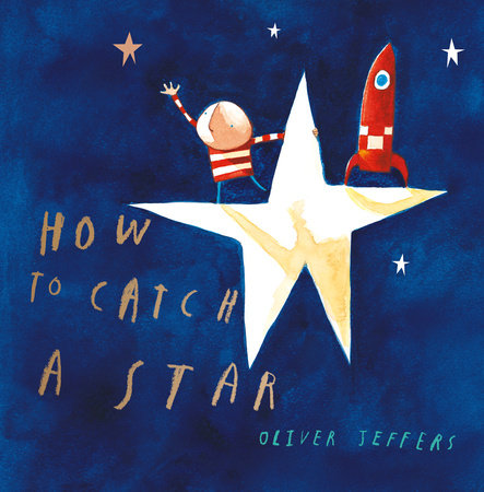 How to Catch a Star by Oliver Jeffers