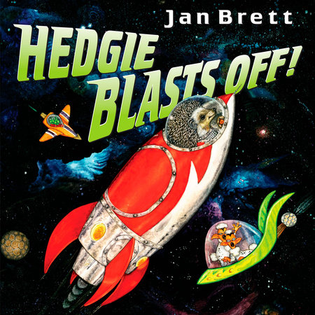 Hedgie Blasts Off! by Jan Brett