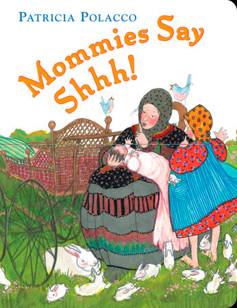 Mommies Say Shhh! by Patricia Polacco