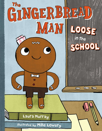 The Gingerbread Man Loose in the School by Laura Murray