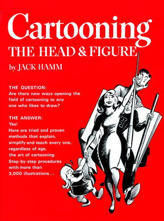 Cartooning the Head and Figure by Jack Hamm