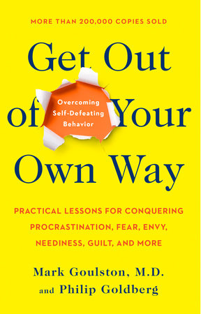 Get Out of Your Own Way by Mark Goulston and Philip Goldberg