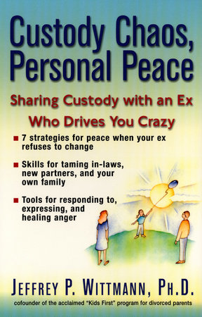 Custody Chaos, Personal Peace by Jeffrey P. Wittmann
