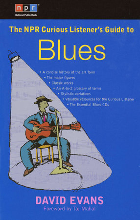 The NPR Curious Listener's Guide to Blues by David Evans