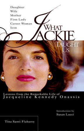 What Jackie Taught Us by Tina Santi Flaherty