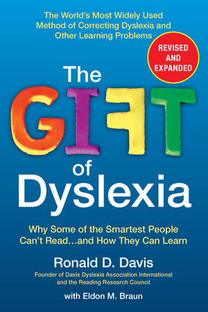 The Gift of Dyslexia, Revised and Expanded by Ronald D. Davis and Eldon M. Braun