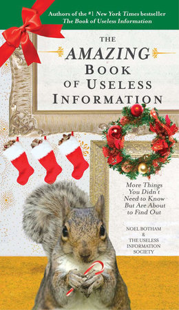 The Amazing Book of Useless Information (Holiday Edition) by Noel Botham