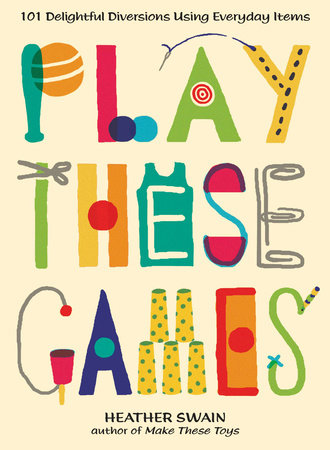 Play These Games by Heather Swain