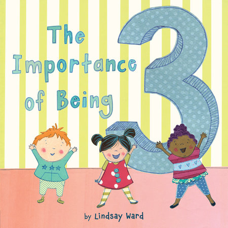 The Importance of Being 3 by Lindsay Ward