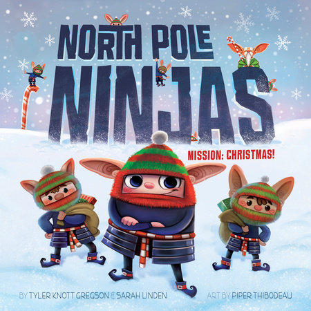 North Pole Ninjas: MISSION: Christmas! by Tyler Knott Gregson and Sarah Linden