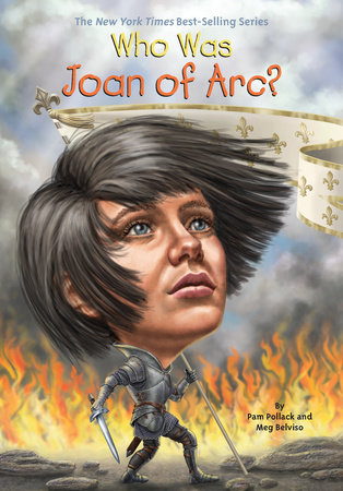 Who Was Joan of Arc? by Pam Pollack, Meg Belviso and Who HQ