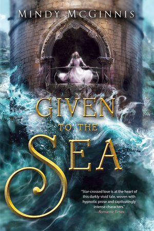Given To The Sea By Mindy Mcginnis Penguinrandomhouse Com Books