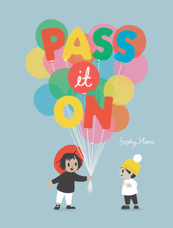 Pass It On by Sophy Henn