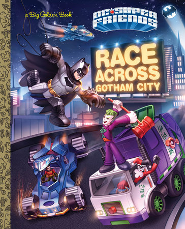 Race Across Gotham City (DC Super Friends) by Steve Foxe