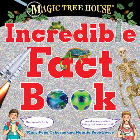 Magic Tree House Incredible Fact Book by Mary Pope Osborne and Natalie Pope Boyce