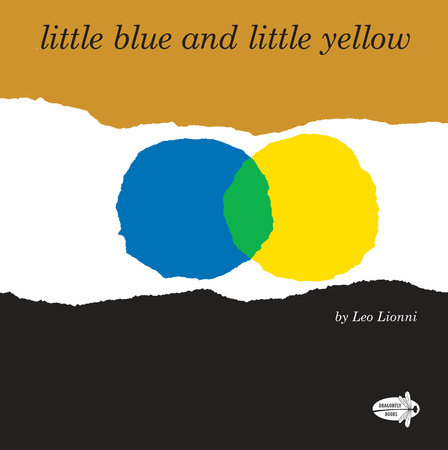 Little Blue and Little Yellow by Leo Lionni