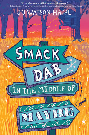Smack Dab in the Middle of Maybe by Jo Watson Hackl