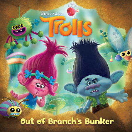 Out of Branch's Bunker (DreamWorks Trolls) by Random House