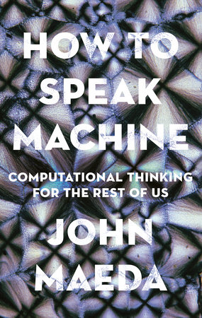 How to Speak Machine by John Maeda