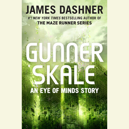 Gunner Skale: An Eye of Minds Story (The Mortality Doctrine) by James Dashner