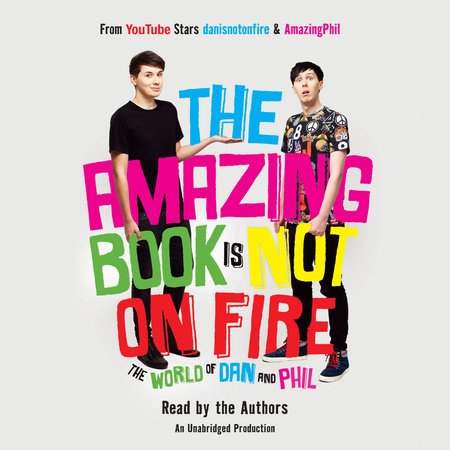 The Amazing Book Is Not on Fire by Dan Howell and Phil Lester