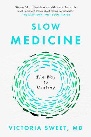 Slow Medicine by Victoria Sweet