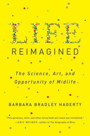 Life Reimagined by Barbara Bradley Hagerty