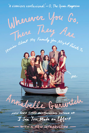 Wherever You Go, There They Are by Annabelle Gurwitch